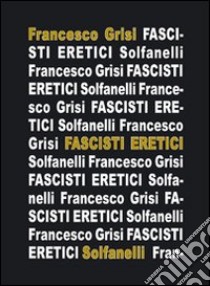 Fascisti eretici libro di Grisi Francesco