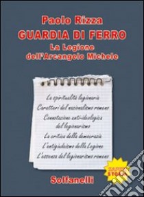 Guardia di ferro. La legione dell'Arcangelo Michele libro di Rizza Paolo