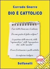 Dio è cattolico libro di Gnerre Corrado