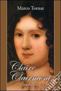 Claire Clairmont libro di Tornar Marco