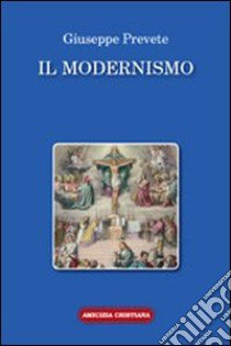 Il modernismo libro di Prevete Giuseppe