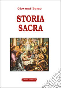 Storia sacra libro di Bosco Giovanni (san)