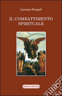 Il combattimento spirituale libro di Scrupoli Lorenzo; Marranci D. (cur.)