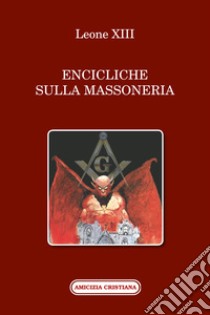 Encicliche sulla massoneria libro di Leone XIII