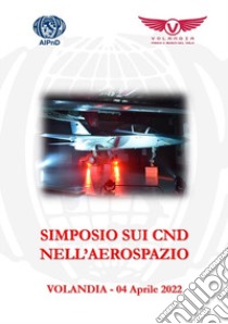 Simposio sui CND nell'aerospazio (Volandia, 4 aprile 2022) libro