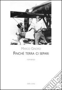 Finché terra ci separi libro di Gindro Marco