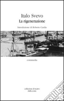 La rigenerazione libro di Svevo Italo