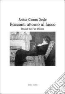 Racconti attorno al fuoco libro di Doyle Arthur Conan; Bianchi R. (cur.)