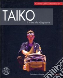 Taiko, il ritmo del Giappone. Ediz. italiana e inglese libro di Gennari Feslikenian Camilla