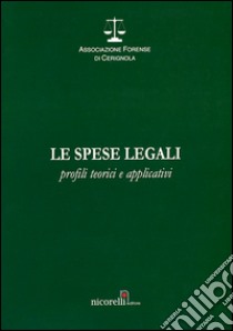 Le spese legali. Profitti teorici e applicativi libro di Quacquarelli N. (cur.)