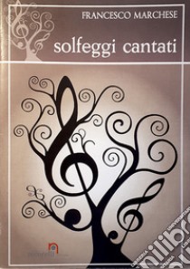 Solfeggi cantati. Metodo. Ediz. per la scuola libro di Marchese Francesco; Quacquarelli N. (cur.)