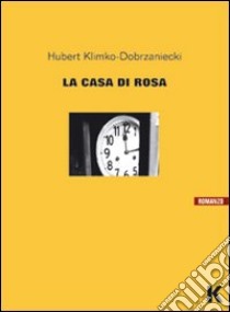 La casa di Rosa libro di Klimko-Dobrzaniecki Hubert