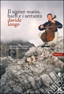 Il signor Mario, Bach e i settanta libro di Longo Davide D.