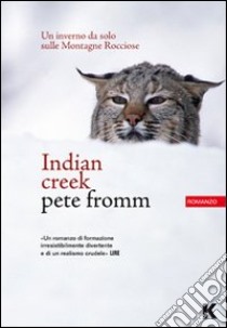 Indian Creek. Un inverno da solo sulle montagne rocciose libro di Fromm Pete