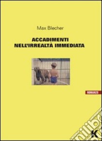 Accadimenti nell'irrealtà immediata libro di Blecher Max