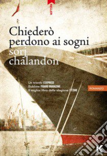 Chiederò perdono ai sogni libro di Chalandon Sorj