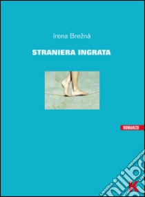 Straniera ingrata libro di Brezná Irena