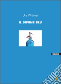 Il sifone blu libro di Widmer Urs