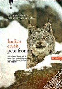 Indian Creek. Un inverno da solo sulle Montagne Rocciose libro di Fromm Pete