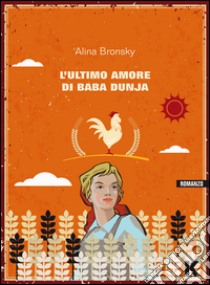 L'ultimo amore di Baba Dunja libro di Bronsky Alina