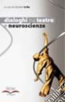 Dialoghi tra teatro e neuroscienze libro di Sofia G. (cur.)