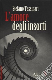 L'amore degli insorti libro di Tassinari Stefano