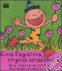 Gina Fagiolina, regina sciocchina libro di Waddell Martin - Larrañaga Ana M.