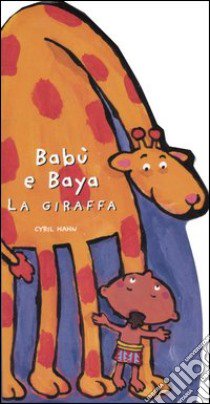 Babù e Baya la giraffa libro di Hahn Cyril