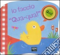 Io faccio «qua-qua!» libro di Birkett Georgie