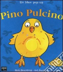 Pino pulcino. Libro pop-up libro di Denchfield Nick - Parker Ant