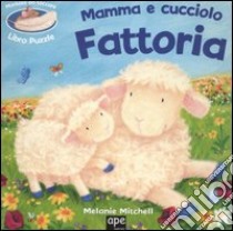 Fattoria. Mamma & cucciolo. Libro puzzle libro di Mitchell Melanie