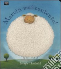 Marvin mai contento! Ediz. illustrata libro di Theobald Joseph