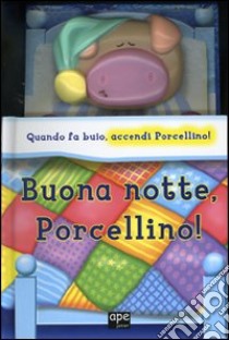 Buona notte, Porcellino! Con gadget libro