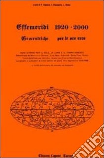 Effemeridi geocentriche 1920-2000. Geocentriche per le ore zero libro di Discepolo C. (cur.); Capone F. (cur.); Miele (cur.)