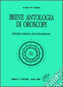 Breve antologia di oroscopi libro di Capone F. (cur.)