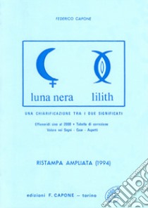 Luna nera-Lilith. Una chiarificazione fra i due significati libro di Capone Federico