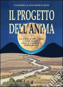 Il progetto dell'anima. La carta del cielo come mappa della crescita personale libro di Livaldi Laun Lianella