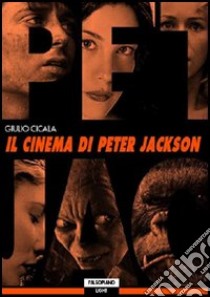 Il cinema di Peter Jackson libro di Cicala Giulio