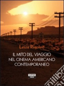 Il mito del viaggio nel cinema americano libro di Rogolino Letizia