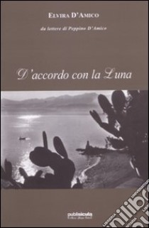 D'accordo con la luna libro di D'Amico Elvira