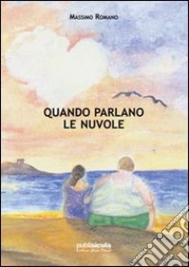 Quando parlano le nuvole libro di Romano Massimo