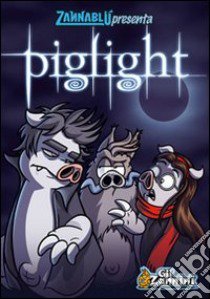 Piglight. Zannablù libro di Barbieri Barbara; Bonfanti Stefano; Mattrel Virna