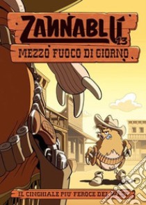 Mezzo fuoco di giorno. Zannablù libro di Barbieri Barbara; Bonfanti Stefano