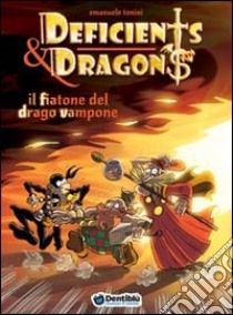 Il fiatone del drago Vampone. Deficients & Dragons libro di Tonini Emanuele Manu