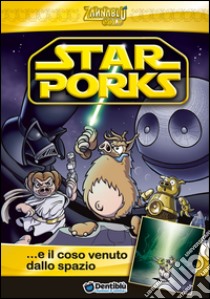 Star Porks... e il coso venuto dallo spazio libro di Bonfanti Stefano; Barbieri Barbara