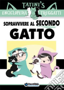 Enciclopedia Treggatti. Vol. 2: Sopravvivere al secondo gatto libro di Mengozzi Francesca; Marcora Giovanni