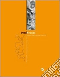 Stile Firenze. Creatività, eleganza e prestigio di una città. Ediz. italiana e inglese libro