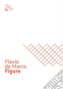 Flavio de Marco. Figure libro di Guidi Barbara