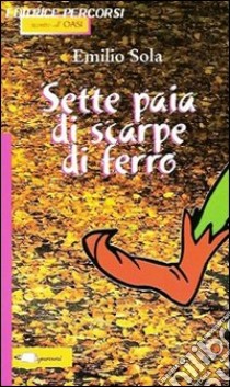 Sette paia di scarpe di ferro libro di Sola Emilio