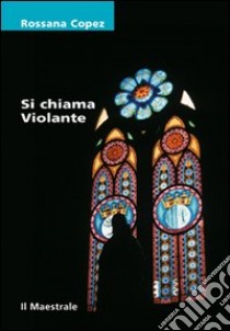 Si chiama Violante libro di Copez Rossana